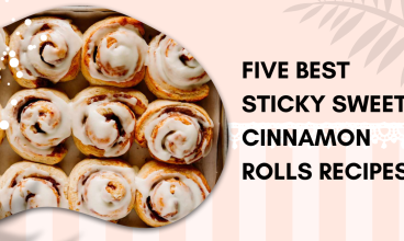Five Best Sticky Sweet Cinnamon Rolls Recipes