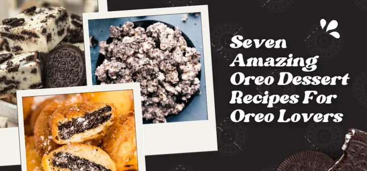 Seven Amazing Oreo Dessert Recipes For Oreo Lovers