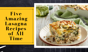 Five Amazing Lasagna Recipes of All Time