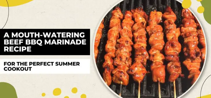 A Mouth-Watering Beef BBQ Marinade Recipe for the Perfect Summer Cookout